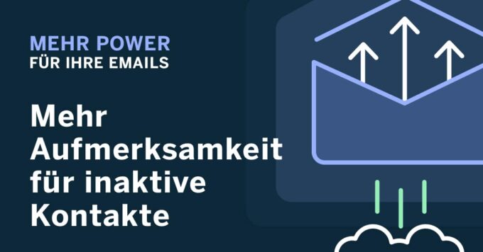 Mehr Power für Ihre E-Mails: Mehr Aufmerksamkeit für inaktive Kontakte