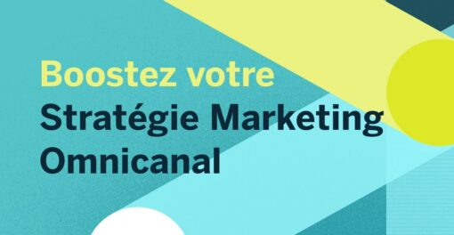 Boostez votre stratégie de marketing omnicanal