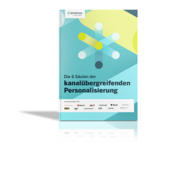 Die 6 Säulen der kanalübergreifenden Personalisierung
