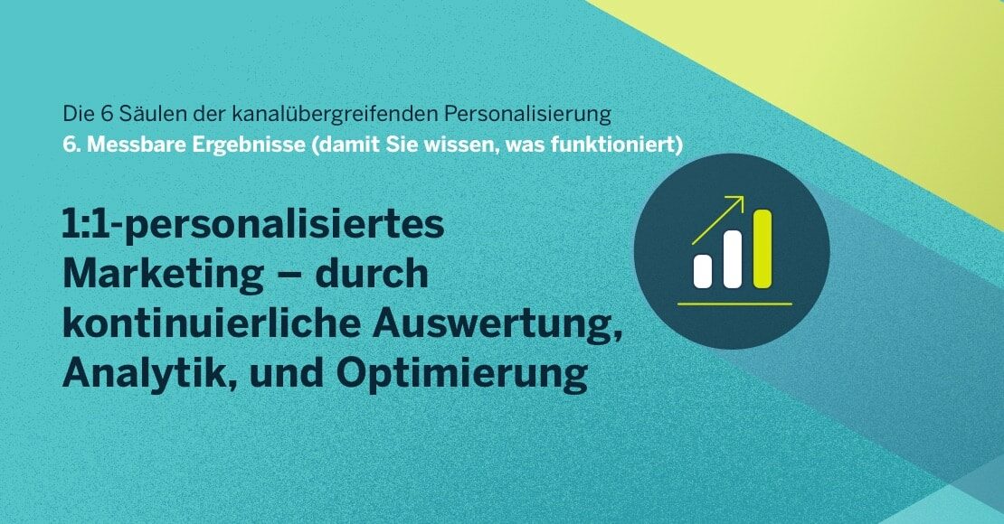 1:1-personalisiertes Marketing – durch kontinuierliche Auswertung, Analytik, und Optimierung