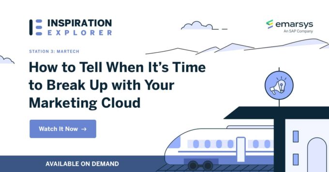 Inspiration Explorer Station 3 | How to Tell When It’s Time to Break Up with Your Marketing Cloud