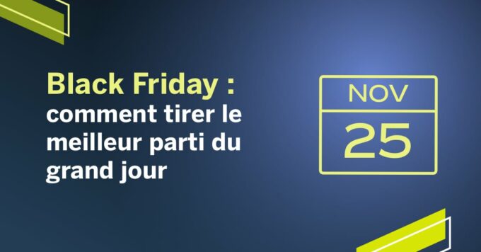 Black Friday : comment tirer le meilleur parti du grand jour