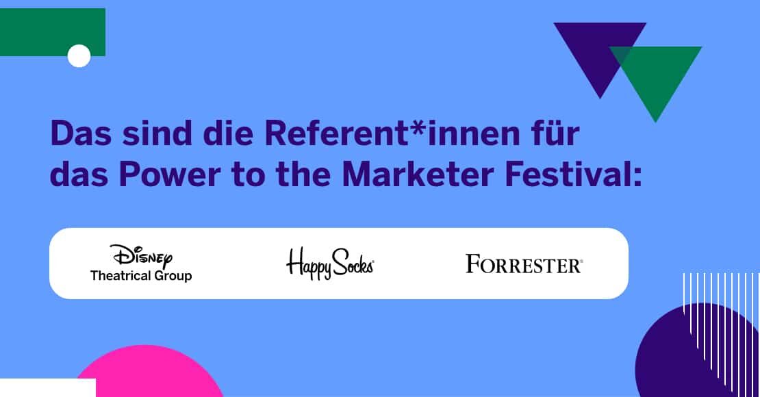 Das sind die Referent*innen für das Power to the Marketer Festival: Disney, Happy Socks und Forrester als Headliner
