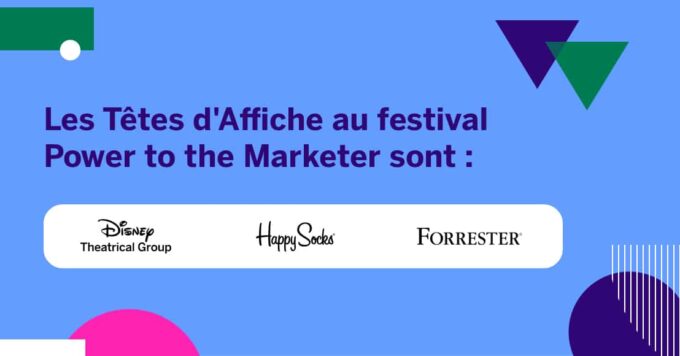 Les Têtes d’Affiche au festival Power to the Marketer sont : Disney, Happy Socks, Forrester !