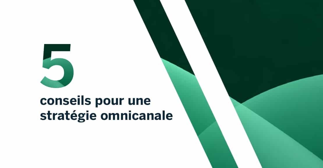 5 stratégies utilisées par les équipes expertes en marketing pour optimiser les performances omnicanales