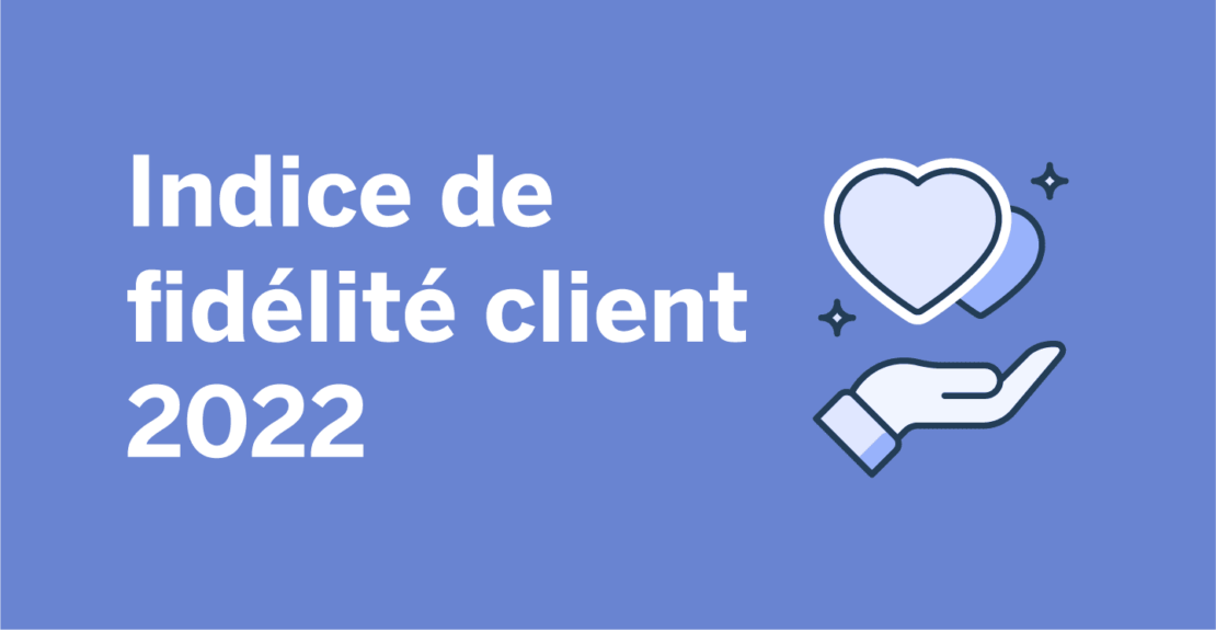 <strong>Indice de Fidélité Client 2022 : l’évolution de la fidélité des consommateurs dans le monde</strong>