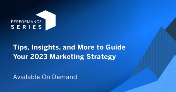 Best-Of Performance Series: Tips, Insights, and More to Guide Your 2023 Marketing Strategy!