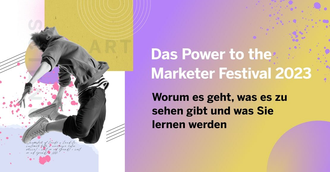 Das Power to the Marketer Festival 2023: Worum es geht, was es zu sehen gibt und was Sie lernen werden!