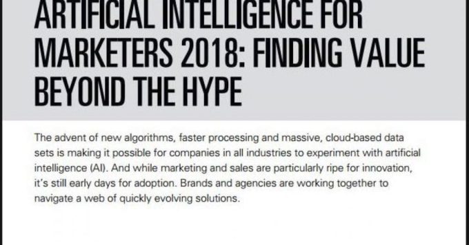 Artificial Intelligence for Marketers 2018: Finding Value Beyond the Hype