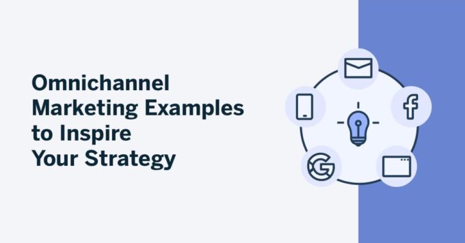 Omnichannel Marketing Examples to Inspire Your Strategy