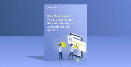 Wie Sie aus Nutzern Ihrer mobilen Apps zahlende Kunden machen