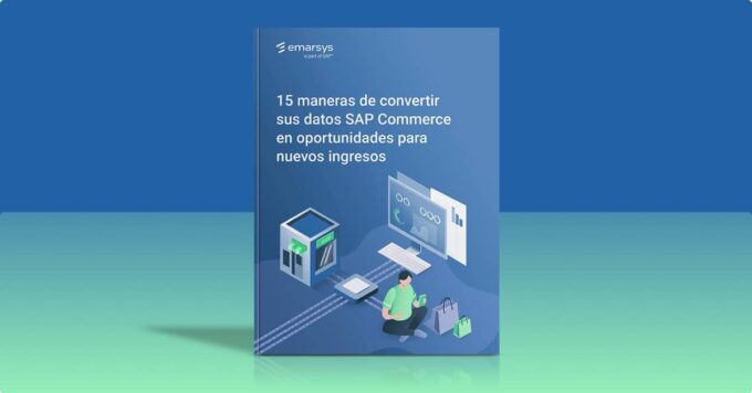 15 maneras de convertir los datos SAP Commerce en oportunidades para nuevos ingresos