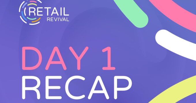 The Future of Retail: A Recap of Retail Revival — Day 1