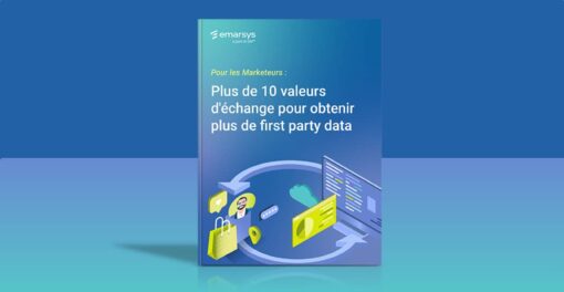 10 échanges de valeurs pour obtenir plus de données consommateurs first party