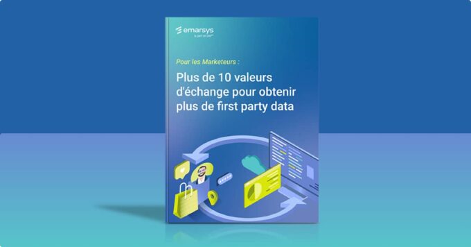 10 échanges de valeurs pour obtenir plus de données consommateurs first party