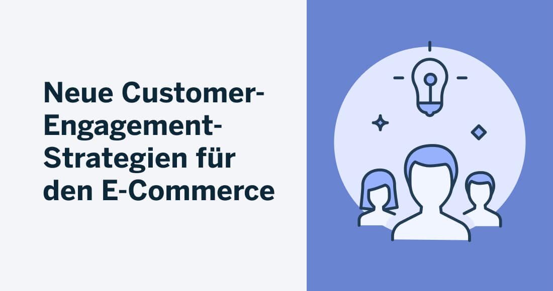 5 Customer-Engagement-Strategien für führende E-Commerce-Marken