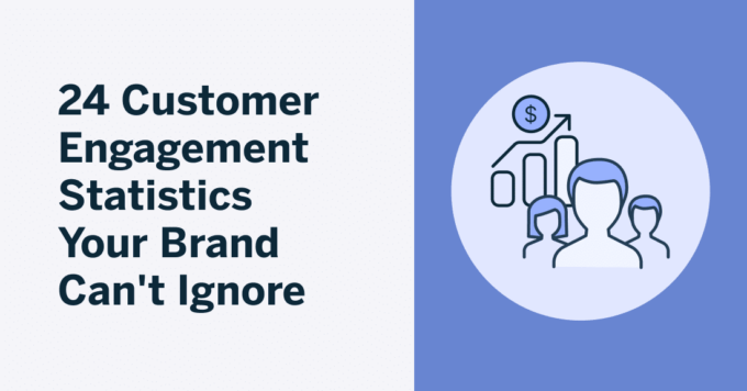 24 Customer Engagement Statistics Your Brand Can’t Ignore in 2024