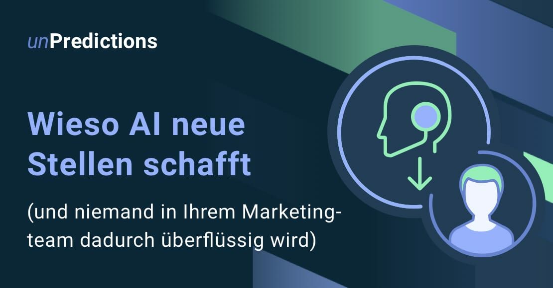 Wieso AI neue Stellen schafft (und niemand in Ihrem Marketingteam überflüssig wird)