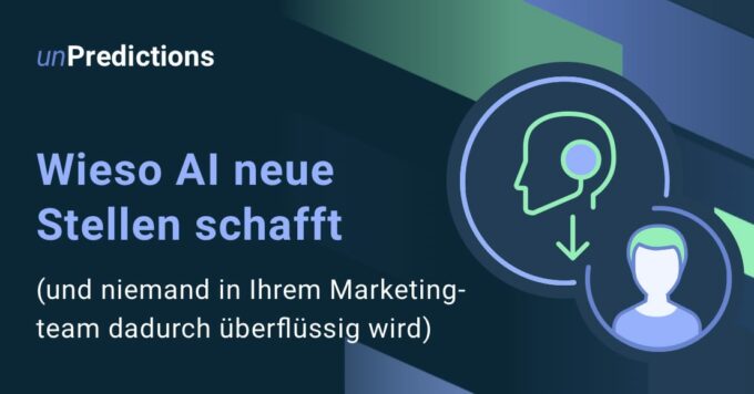 Wieso AI neue Stellen schafft (und niemand in Ihrem Marketingteam überflüssig wird)