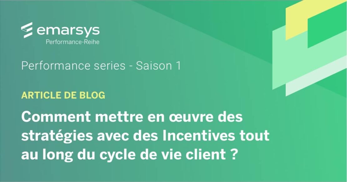 Comment mettre en œuvre des stratégies avec des Incentives tout au long du cycle de vie client ?